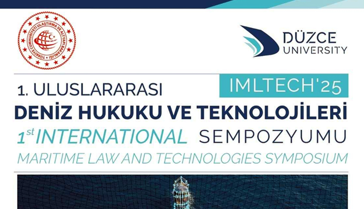 1. Uluslararası Deniz Hukuku ve Teknolojileri Sempozyumu Düzce Üniversitesi'nde