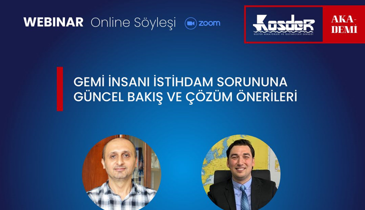 Gemi insanı istihdam sorunundaki çözüm önerileri neler? Detaylar Kosder Akademi'de...