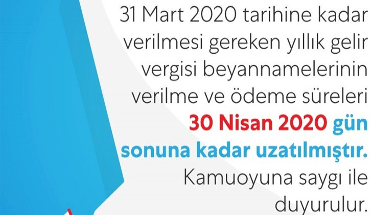 Yıllık gelir vergisi beyannamelerinin verilme ve ödeme süreleri uzatıldı