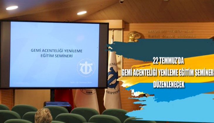 Gemi Acenteliği yenileme eğitim semineri düzenlenecek - İzle