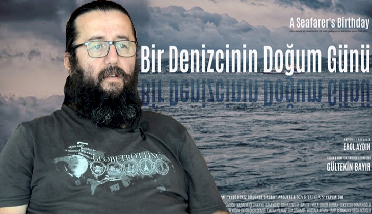 Yönetmen Gültekin Bayır,'Bir Denizcinin Doğum Günü' filmini anlattı