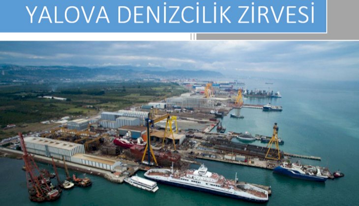 Türk denizciliğinin kalbi Yalova'da atacak