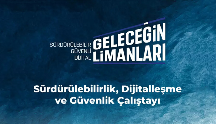 TÜRKLİM Geleceğin Limanları Çalıştayı düzenlendi